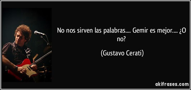 Las mejores frases de Gustavo Cerati