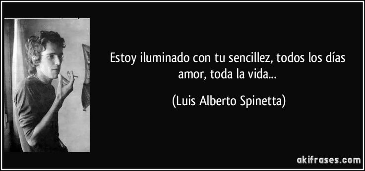 Las mejores frases de Luis Alberto Spinetta