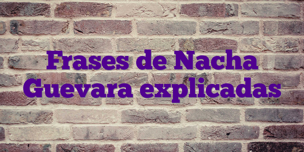 Frases de Nacha Guevara explicadas