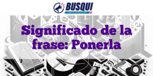 Significado de la frase: Ponerla