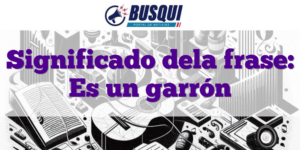 Significado dela frase: Es un garrón