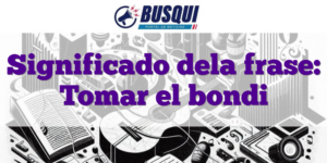 Significado dela frase: Tomar el bondi