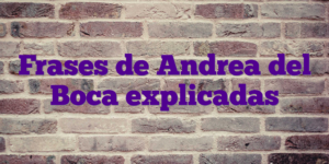 Frases de Andrea del Boca explicadas
