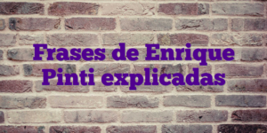 Frases de Enrique Pinti explicadas