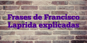 Frases de Francisco Laprida explicadas