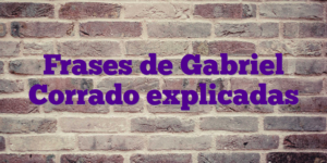 Frases de Gabriel Corrado explicadas
