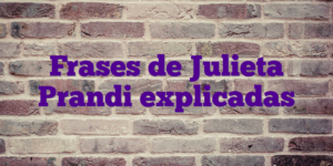 Frases de Julieta Prandi explicadas