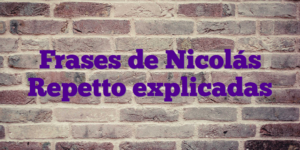 Frases de Nicolás Repetto explicadas