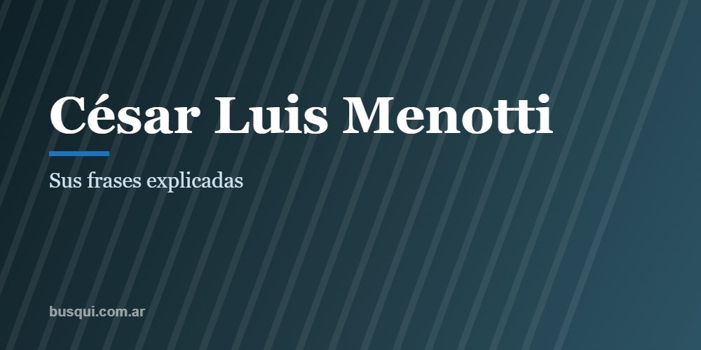 Las mejores frases de César Luis Menotti, explicadas
