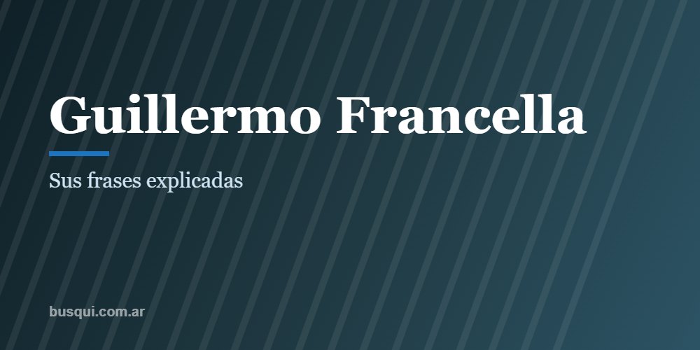 Las mejores frases de Guillermo Francella, explicadas