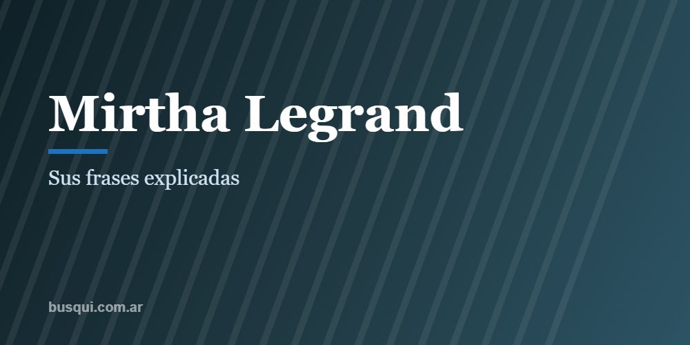 Las mejores frases de Mirtha Legrand, explicadas