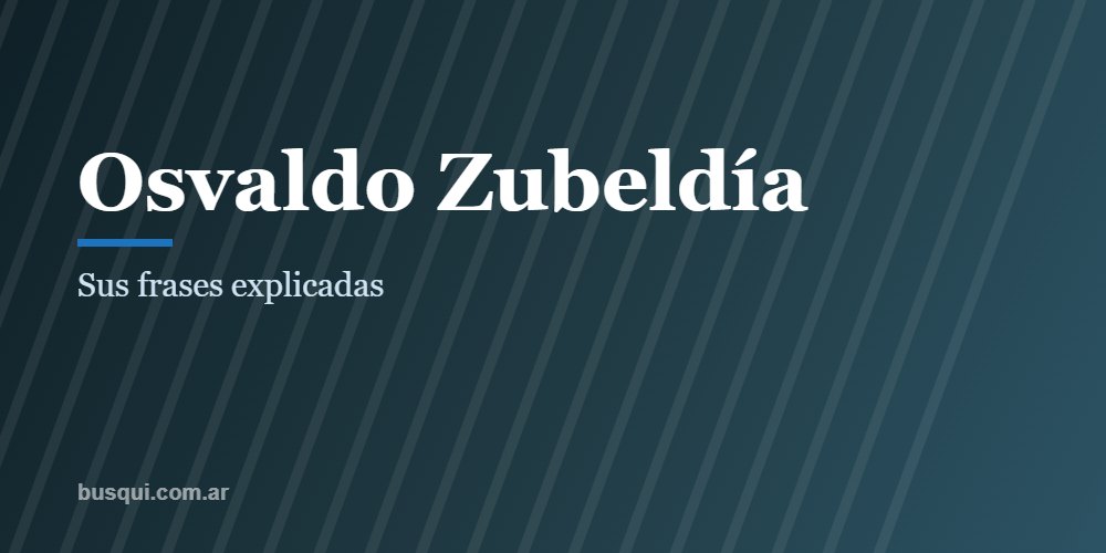 Las mejores frases de Osvaldo Zubeldía, explicadas