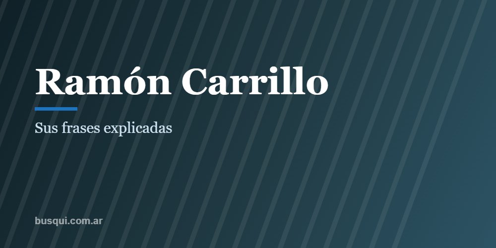 Las mejores frases de Ramón Carrillo, explicadas